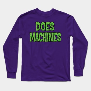 Does Machines Long Sleeve T-Shirt